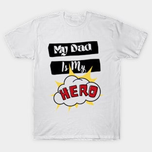 My Dad is My Hero T-Shirt